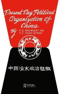 bokomslag Present Day Political Organization of China