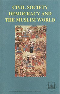 bokomslag Civil Society, Democracy and the Muslim World : Papers Read at a Conference Held at the Swedish Research Institute in Istanbul, 28-30 October, 1996