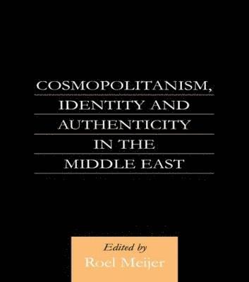 Cosmopolitanism, Identity and Authenticity in the Middle East 1