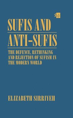 Elizabeth Sirriyeh - Sufis and Anti-Sufis: The Defence,, Inbunden