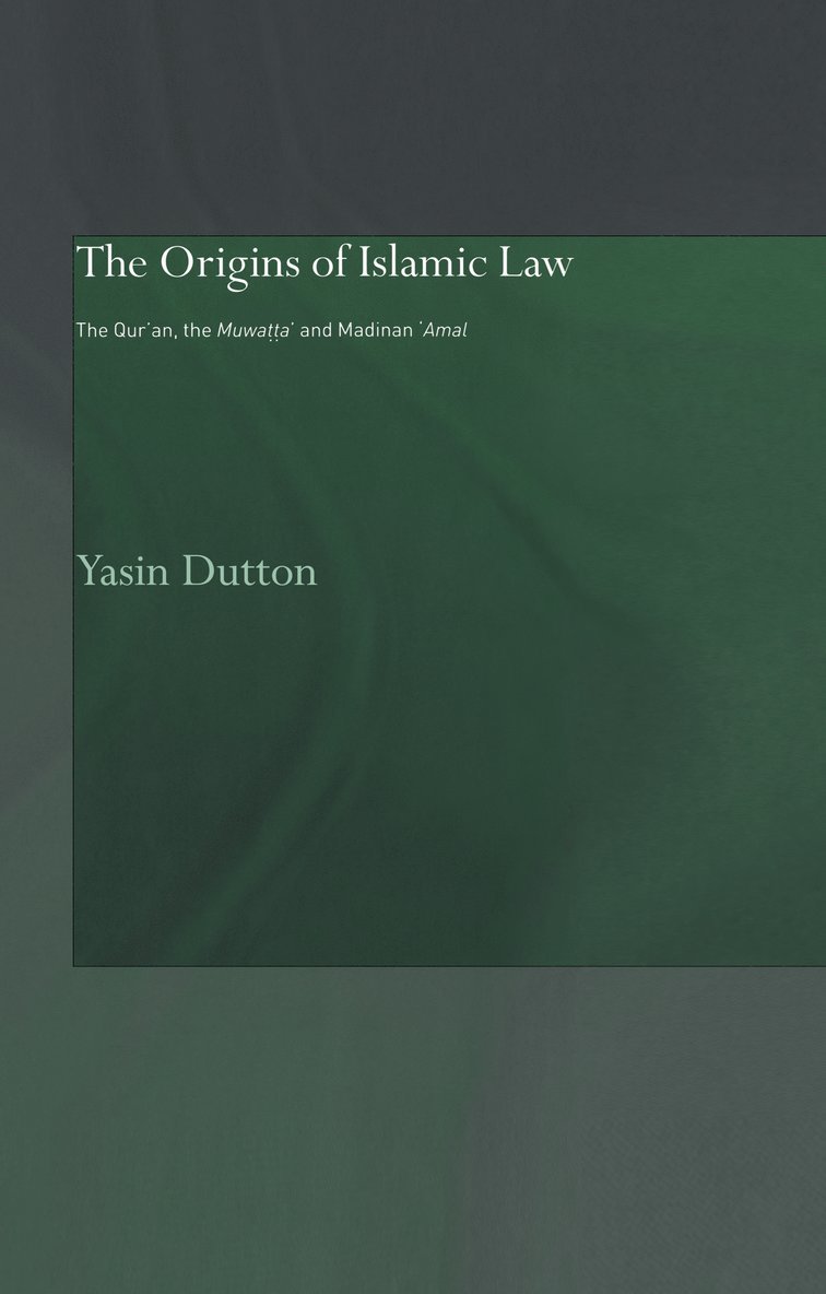 Yasin Dutton - Origins of Islamic Law, Inbunden