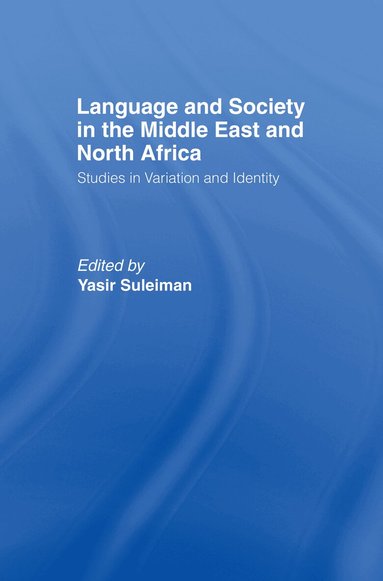 Yasir Suleiman - Language and Society in the Middle East and North Africa, Inbunden
