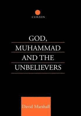 David Marshall - God, Muhammad and the Unbelievers, Inbunden