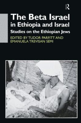 Tudor Parfitt, Emanuela Trevisan Semi, Tudor Parfitt, Emanuela Trevisan Semi - Beta Israel in Ethiopia and Israel, Inbunden