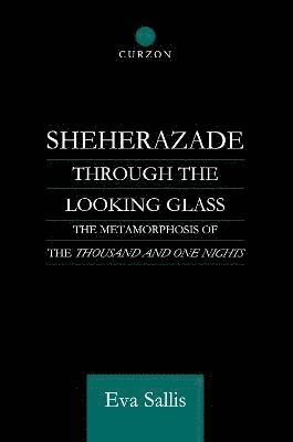 Eva Sallis - Sheherazade Through the Looking Glass, Inbunden