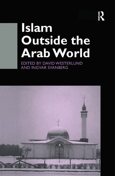 Ingvar Svanberg, David Westerlund - Islam Outside the Arab World, Inbunden