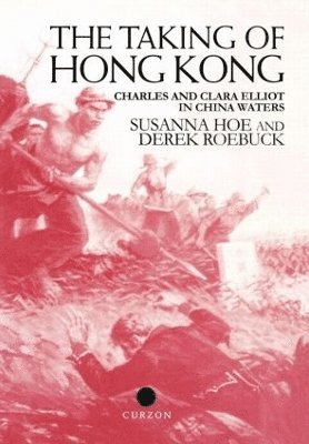 Susanna Hoe, Derek Roebuck - Taking of Hong Kong, Inbunden