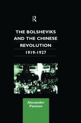 bokomslag The Bolsheviks and the Chinese Revolution 1919-1927