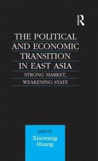 bokomslag The Political and Economic Transition in East Asia