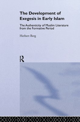 Herbert Berg, USA) Berg, Herbert (University of North Carolina Wilmington - Development of Exegesis in Early Islam, Inbunden