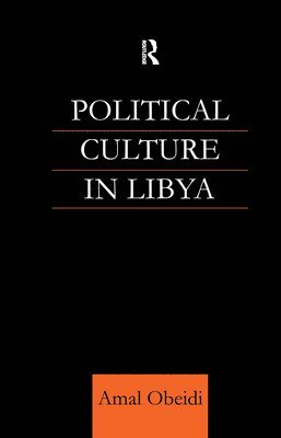 Amal S M Obeidi, Amal Obeidi, Amal S. M. Obeidi - Political Culture in Libya, Inbunden