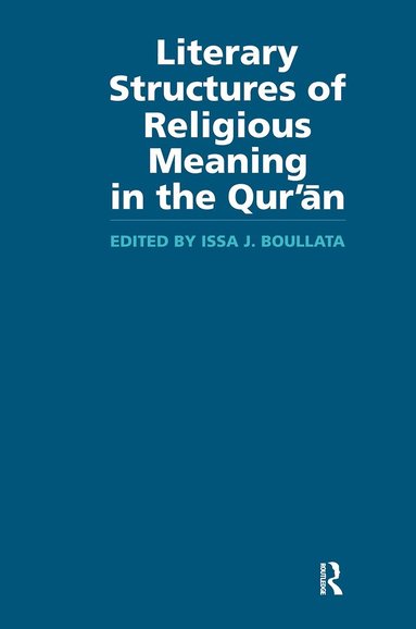Issa J Boullata - Literary Structures of Religious Meaning in the Qu'ran, Inbunden