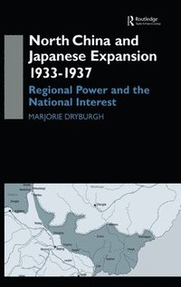 bokomslag North China and Japanese Expansion 1933-1937