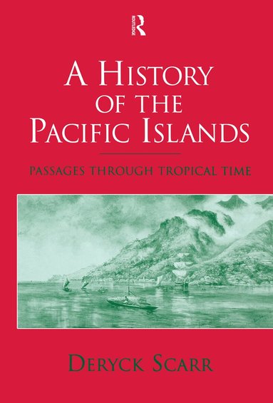 Deryck Scarr - History of the Pacific Islands, Inbunden