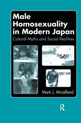 Mark J. McLelland - Male Homosexuality in Modern Japan, Inbunden