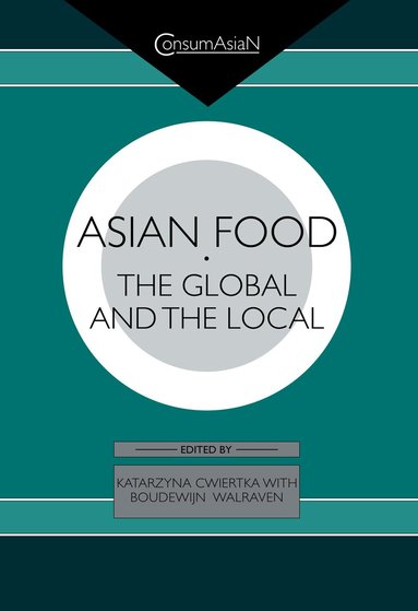 Katarzyna J. Cwiertka, Boudewijn C. A. Walraven - Asian Food, Inbunden