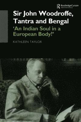 Sir John Woodroffe, Tantra and Bengal
