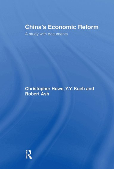 Robert Ash, Christopher Howe, Y Y Kueh, Y. Y. Kueh - China's Economic Reform, Inbunden