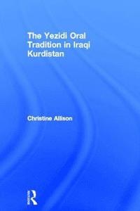 bokomslag The Yezidi Oral Tradition in Iraqi Kurdistan