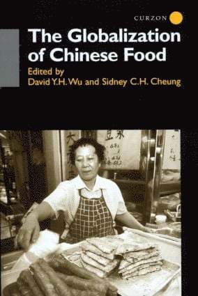 Sidney Cheung, David Y. H. Wu - Globalisation of Chinese Food, Inbunden