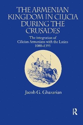 bokomslag The Armenian Kingdom in Cilicia During the Crusades