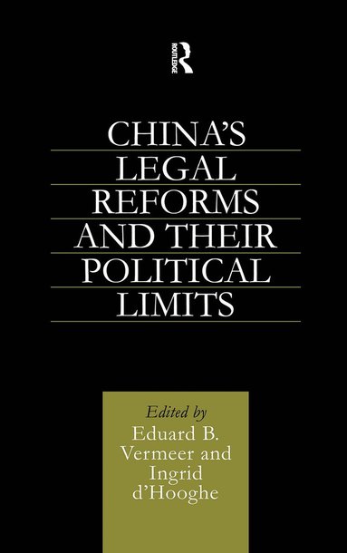 Ingrid Hooghe, Eduard B. Vermeer - China's Legal Reforms and Their Political Limits, Inbunden