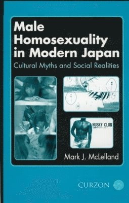 Mark J. McLelland - Male Homosexuality in Modern Japan, Häftad