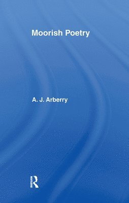 A.J. Arberry, A. J. Arberry - Moorish Poetry, Häftad