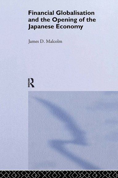 bokomslag Financial Globalization and the Opening of the Japanese Economy