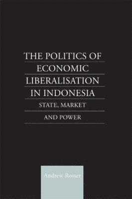 bokomslag The Politics of Economic Liberalization in Indonesia