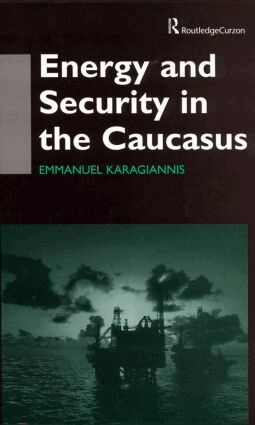 Emmanuel Karagiannis - Energy and Security in the Caucasus, Inbunden
