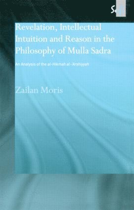 bokomslag Revelation, Intellectual Intuition and Reason in the Philosophy of Mulla Sadra