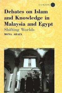 bokomslag Debates on Islam and Knowledge in Malaysia and Egypt