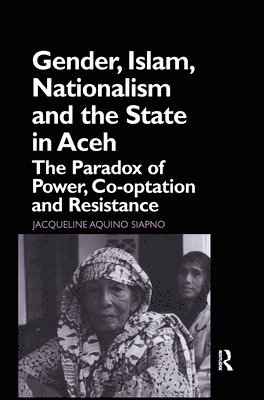 Gender, Islam, Nationalism and the State in Aceh 1