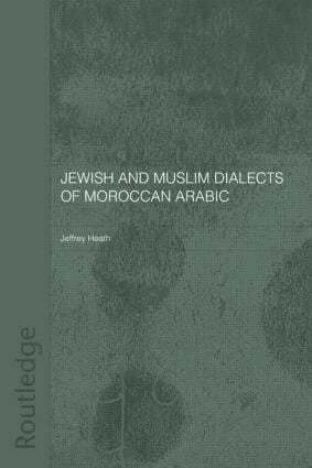 Jeffrey Heath - Jewish and Muslim Dialects of Moroccan Arabic, Inbunden