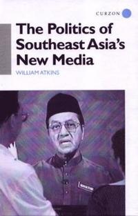 bokomslag The Politics of Southeast Asia's New Media