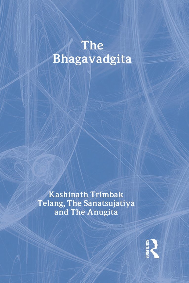 The Bhagavadgita with the Sanatsujatiya and the Anugita 1