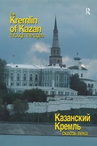 bokomslag The Kremlin of Kazan Through the Ages