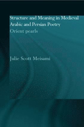 bokomslag Structure and Meaning in Medieval Arabic and Persian Lyric Poetry