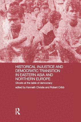 Kenneth Christie, Robert Cribb - Historical Injustice and Democratic Transition in Eastern Asia and Northern Europe, Inbunden