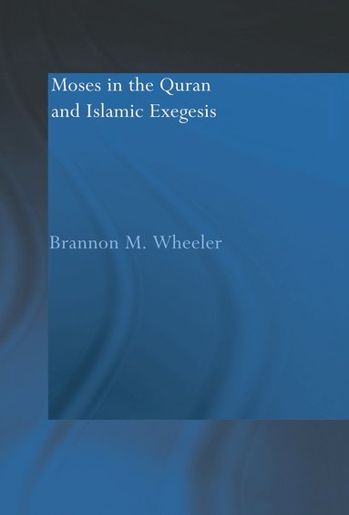 bokomslag Moses in the Qur'an and Islamic Exegesis