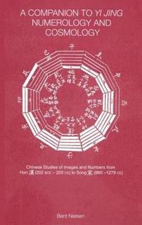 bokomslag A Companion to Yi jing Numerology and Cosmology