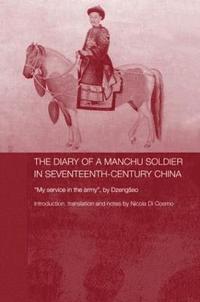 bokomslag The Diary of a Manchu Soldier in Seventeenth-Century China