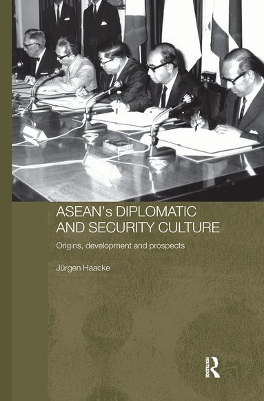 Jurgen Haacke - ASEAN's Diplomatic and Security Culture, Inbunden