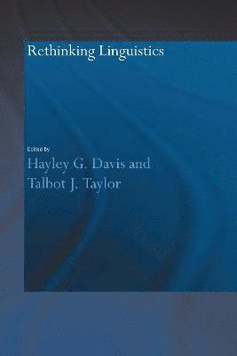 Hayley G. Davis, Talbot J. Taylor - Rethinking Linguistics, Inbunden