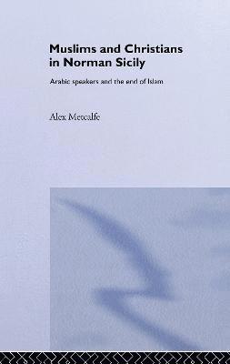Alexander Metcalfe - Muslims and Christians in Norman Sicily, Inbunden