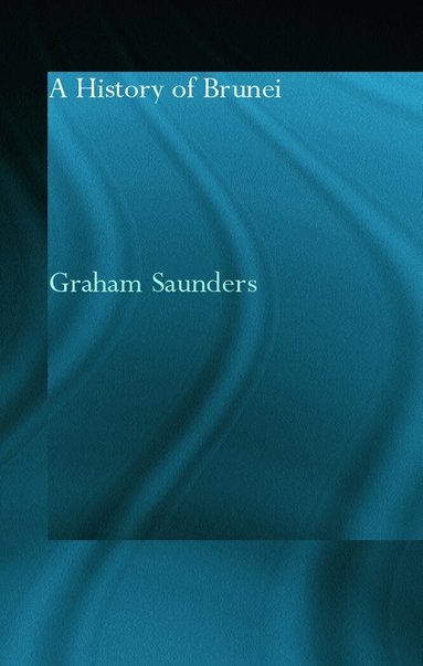 Graham Saunders - History of Brunei, Inbunden