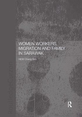 Women Workers, Migration and Family in Sarawak 1