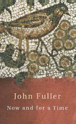John Fuller - Now and for a Time, Häftad