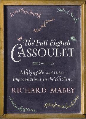 Richard Mabey - Full English Cassoulet, Inbunden